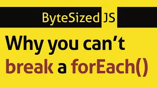 Why you can t break a forEach loop ByteSize JS