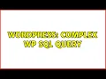 Wordpress Complex WP SQL Query 2 Solutions