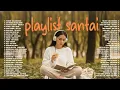 Lagu Playlist Lagu Indonesia Santai | Pop Indo Trending 2025 – Cover Mix