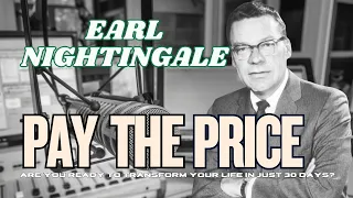 Pay the Price for Success – Earl Nightingale’s Life Changing Wisdom!