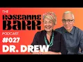 Dr Drew tells Roseanne she is dead inside The Roseanne Barr Podcast