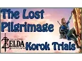 ZELDA BOTW - THE LOST PILGRIMAGE KOROK TRIALS SIMPLE GUIDE