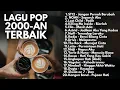 Download Lagu LAGU 2000-an TERBAIK INDONESIA HITS NOSTALGIA | Playlist Full Album Lagu Band Pop Indonesia Akustik