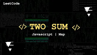 Two Sum Javascript Solution for Beginners No Talking LeetCode