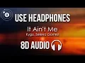 Kygo, Selena Gomez - It Ain't Me (8D AUDIO)