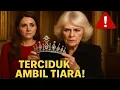 Download Lagu KETIKA Ratu Camilla TERTANGKAP MENCURI TIARA WARISAN Catherine dengan Gila-Gilaan!