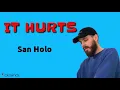 It Hurts_ San Holo ( Official lyrics)