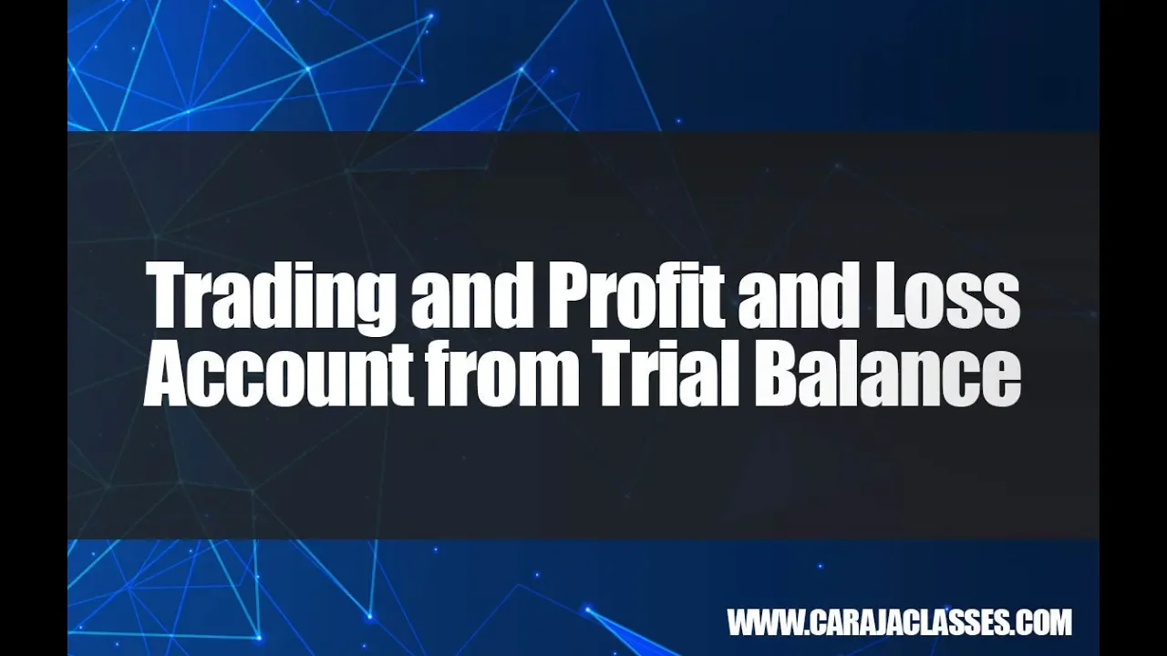 Trading and Profit and Loss Account from Trial Balance | Accounting | CARAJACLASSES
