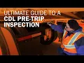 Ultimate guide to a CDL pre-trip inspection