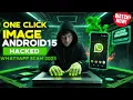 ONE CLICK IMAGE ANDROID 15 HACKED WhatsApp IMAGE Sc4m 2025 EXPLAINED