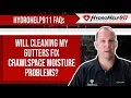 Will Cleaning My Gutters Fix Crawl Space Moisture Problems HydroHelp911 FAQ