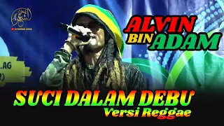 Download ASYIK BANGET !! SUCI DALAM DEBU VERSI REGGAE - ALVIN BIN ADAM MP3