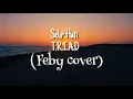 Download Lagu Selir Hati - T.R.I.A.D (Feby cover) LIRIK VIDEO
