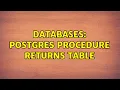 Databases Postgres Procedure Returns Table 2 Solutions