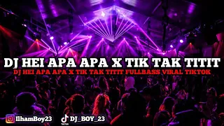 DJ HEI APA APA X TIKTAK TITIT REMIX FULLBASS TIKTOK VIRAL TERBARU 2022