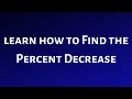 Learn How to Find a Percent Decrease