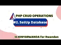 PHP Mysql SET UP DATABASE explained in Kinyarwanda english