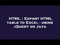 HTML Export HTML table to Excel - using jQuery or Java