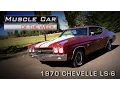 1970 Chevrolet Chevelle LS6 454 - The Last One - Muscle Car Of The Week Episode