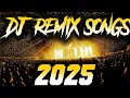 DJ REMIX 2025 - Remixes \u0026 Mashups of Popular Songs 2025 | DJ Remix Song Club Music Disco DJ Mix 2024