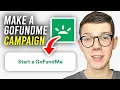 How To Make A GoFundMe Campaign - Full Guide