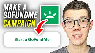 How To Make A GoFundMe Campaign - Full Guide