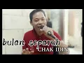 Lagu BULAN  SPARUH lagu Lilis Karlina (COVER) CHAK IDIN‼️ production bok Saud syisyem