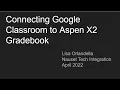 Connecting Google Classroom to Aspen X2 Gradebook