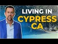 Living In Cypress CA Tour This Orange County Neighborhood