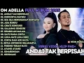 Download Lagu ANDAI TAK BERPISAH - RINDUNYA HATIKU - SIA SIA MENGHARAP CINTAMU - OM ADELLA FULL ALBUM TERBARU 2025