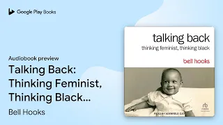 Talking Back Thinking Feminist Thinking Black by Bell Hooks book