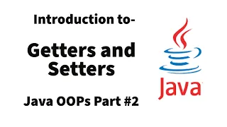 Introduction to Getters and Setters Java OOPs Part