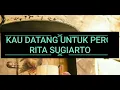 DATANG UNTUK PERGI BY RITA SUGIARTO {Lirik}