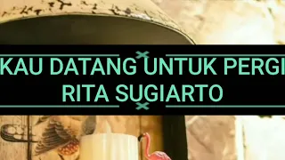 Download DATANG UNTUK PERGI BY RITA SUGIARTO {Lirik} MP3