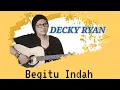 Download Lagu Begitu Indah - Decky Ryan | Pance F.Pondaag
