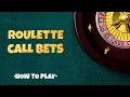 Playing Roulette - Explained Tutorial on call bets