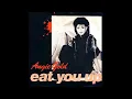 Angie Gold - Eat You Up [HQ]