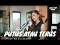 Download Lagu PUTUS ATAU TERUS - JUDIKA | JULIA VIO