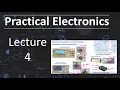 Practical Electronics - Lecture 4