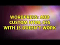 Wordpress add custom HTML css with js doesn t work 2 Solutions