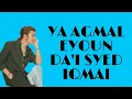 DA'I SYED IQMAL - YA AGMAL EYOUN LYRICS