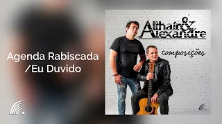 Althaír & Alexandre - Agenda Rabiscada / Eu Duvido - Composições
