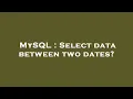 MySQL Select data between two dates