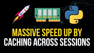 Massive Python Speed-Up Caching Across Sessions