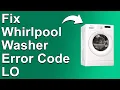 How To Fix The Whirlpool Washer Error Code LO - Meaning Causes Solutions Easy Troubleshoot