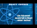 Use Advanced JavaScript in React render method freecodecamp basic React React for beginners