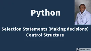 Selection Statements - one-way if two-way if-else multi-way if-elif-else statements