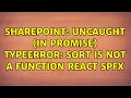 Sharepoint Uncaught in promise TypeError sort is not a function react spfx