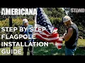 STAND Flag Poles - How to Install The Americana Flagpole Installation Guide