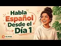 How to Start Real Spanish Conversations from Day 1 Learn Spanish with Podcast